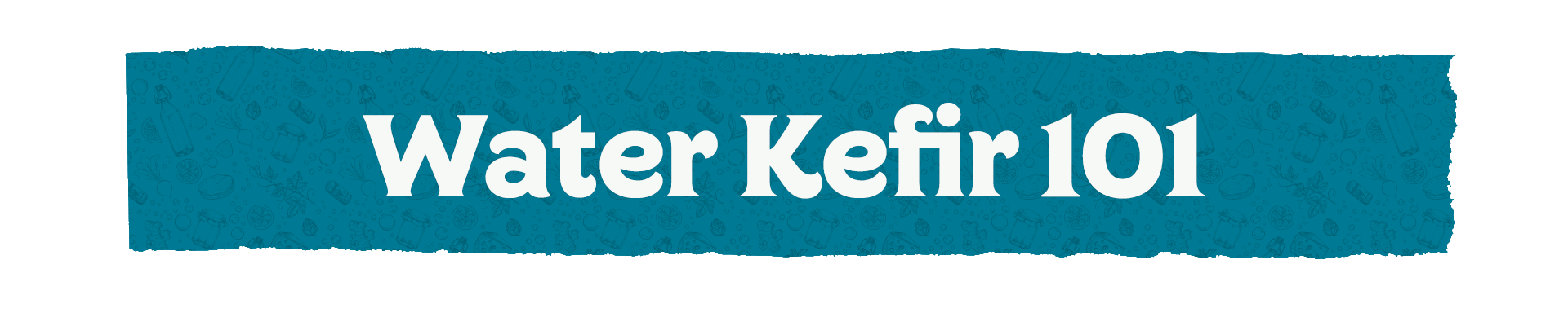 Water Kefir 101