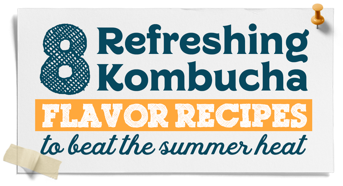 8 Refreshing Kombucha Flavor Recipes to Beat the Summer Heat