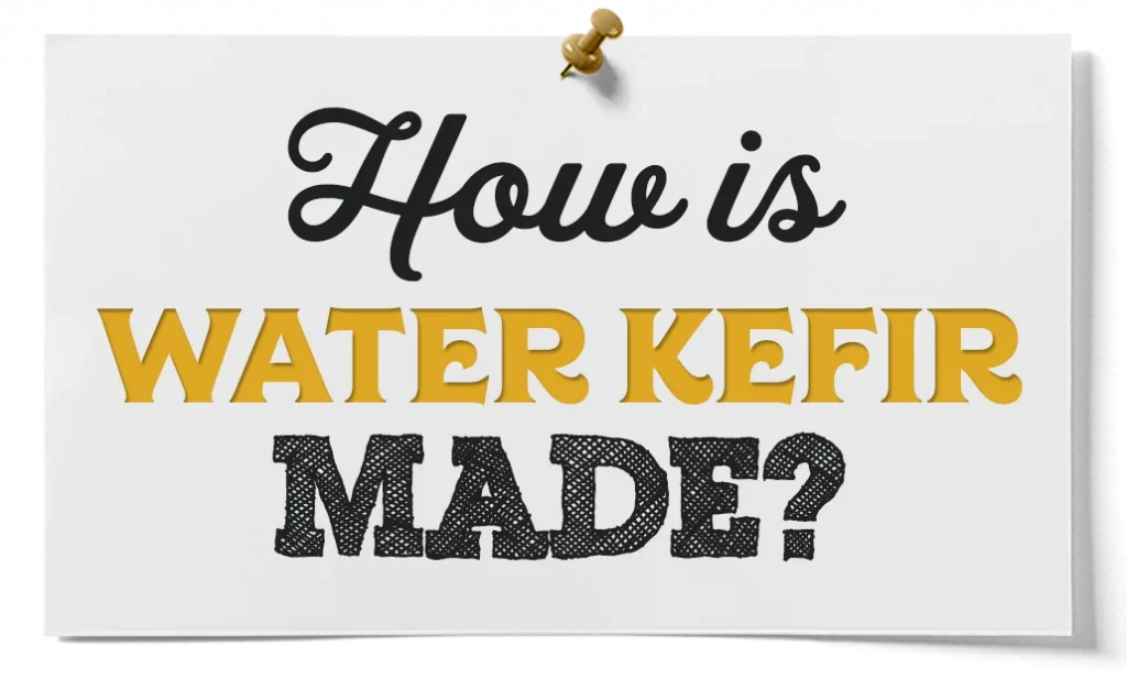 how is water kefir made