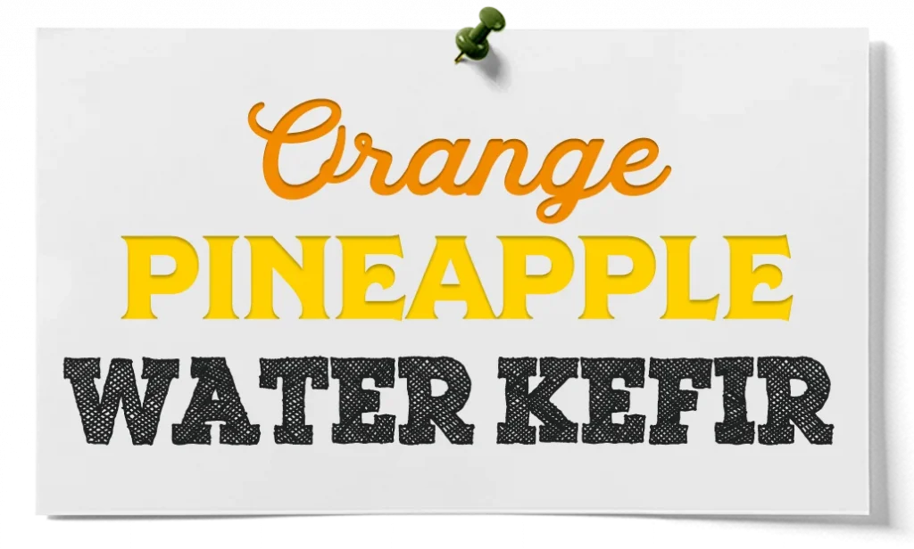 how to make orange pineapple water kefir